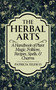 The Herbal Arts (A Handbook of Plant Magic, Folklore, Recipes, Spells, & Charms) by Patricia Telesco, 9781959883531