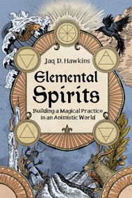 Elemental Spirits (Building a Magical Practice in an Animistic World) by Jaq D. Hawkins, 9781959883562
