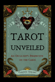 Tarot Unveiled (An Occultist's Perspective on the Cards) by Gordon Strong, 9781959883722