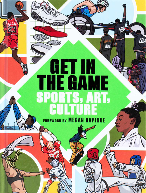 Get in the Game (Sports, Art, Culture) by The San Francisco Museum of Modern Art, AJ  Dungo, Megan Rapinoe, Jennifer Dunlop Fletcher, Seph Rodney, Katy Siegel, 9781962098038