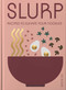Slurp (Recipes to Elevate Your Noodles) by Dennis Yen, 9781962098106