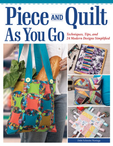 Piece and Quilt As You Go (Techniques, Tips, and 24 Modern Designs Simplified) by Debi Schmitz Noriega, 9781639810710