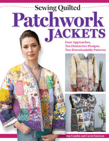 Sewing Quilted Patchwork Jackets (Four Approaches, Ten Distinctive Designs, Two Downloadable Patterns) by Rae Cumbie, Carrie Emerson, 9781639810796