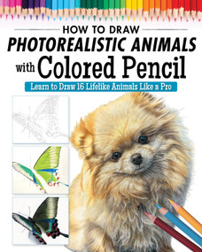 How to Draw Photorealistic Animals with Colored Pencil (Learn to Draw 16 Lifelike Animals Like a Pro) by Irodoreal, 9781497206762