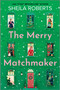 The Merry Matchmaker (A Novel) - 9780778387367 by Sheila Roberts, 9780778387367