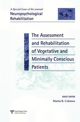 The Assessment and Rehabilitation of Vegetative and Minimally Conscious Patients (A Special Issue of Neuropsychological Rehabilitation) by Martin Richard Coleman, 9781138873261