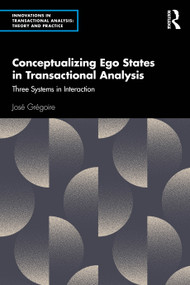 Conceptualizing Ego States in Transactional Analysis (Three Systems in Interaction) by José Grégoire, 9781032657677