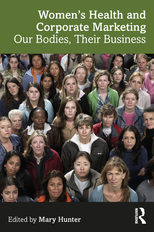 Women's Health and Corporate Marketing (Our Bodies, Their Business) by Mary Hunter, 9781032750378