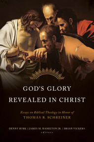 God's Glory Revealed in Christ (Essays on Biblical Theology in Honor of Thomas R. Schreiner) - 9798384500124 by Denny Burk, James M. Hamilton Jr., Brian J. Vickers, 9798384500124
