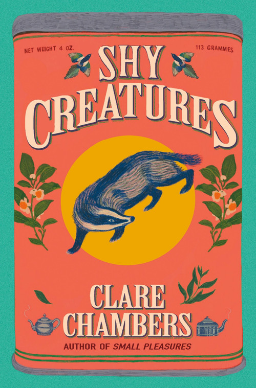 Shy Creatures (A Novel) by Clare Chambers, 9780063258228