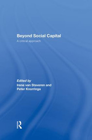 Beyond Social Capital (A critical approach) by Irene van Staveren, Peter Knorringa, 9781138880344