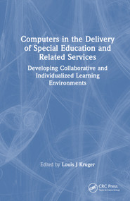 Computers in the Delivery of Special Education and Related Services (Developing Collaborative and Individualized Learning Environments) by Louis J Kruger, 9780789011824
