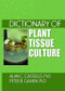 Dictionary of Plant Tissue Culture by Alan Cassells, Peter B. Gahan, 9781560229193