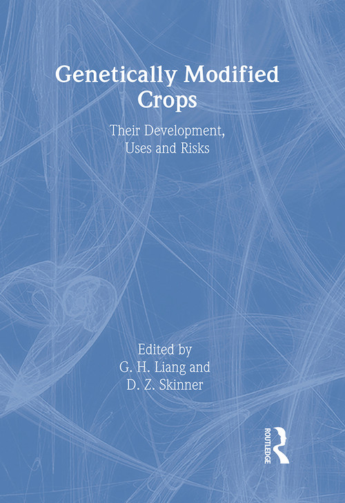 Genetically Modified Crops (Their Development, Uses, and Risks) by G.h. Liang, 9781560222804