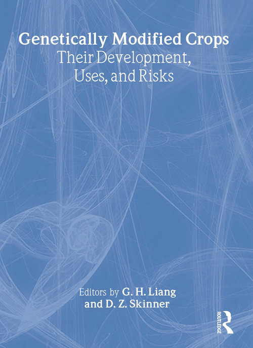 Genetically Modified Crops (Their Development, Uses, and Risks) - 9781560222811 by G.h. Liang, 9781560222811