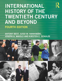 International History of the Twentieth Century and Beyond - 9780367352752 by Antony Best, Jussi M. Hanhimäki, Joseph A. Maiolo, Kirsten E. Schulze, 9780367352752