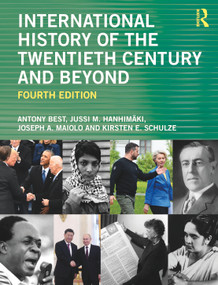 International History of the Twentieth Century and Beyond - 9780367352752 by Antony Best, Jussi M. Hanhimäki, Joseph A. Maiolo, Kirsten E. Schulze, 9780367352752