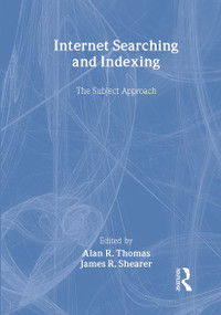 Internet Searching and Indexing (The Subject Approach) by Alan R Thomas, James R Shearer, 9780789010308
