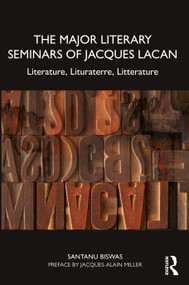 The Major Literary Seminars of Jacques Lacan (Literature, Lituraterre, Litterature) by Santanu Biswas, 9781032748009