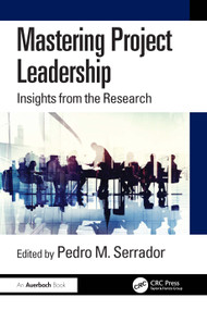 Mastering Project Leadership (Insights from the Research) by Pedro Serrador, 9781032472560