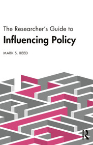 The Researcher's Guide to Influencing Policy by Mark S. Reed, 9781032799995