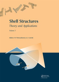 Shell Structures: Theory and Applications (Volume 3) by Wojciech Pietraszkiewicz, Jaroslaw Gorski, 9781138000827