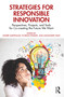 Strategies for Responsible Innovation (Perspectives, Projects, and Tools for Co-creating the Future We Want) by André Martinuzzi, Florian Findler, Alexander Graf, 9781032333977
