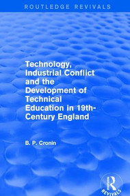 Technology, Industrial Conflict and the Development of Technical Education in 19th-Century England - 9781138734548 by Bernard P. Cronin, 9781138734548