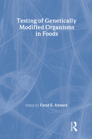 Testing of Genetically Modified Organisms in Foods by Farid Ahmed, 9781560222736