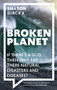 Broken Planet (If There's a God, Then Why Are There Natural Disasters and Diseases?) by Sharon Dirckx, 9781789740929