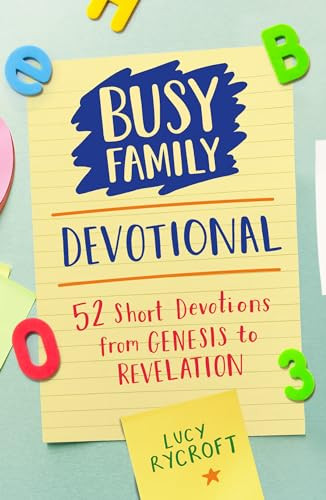 Busy Family Devotional (52 Short Devotions from Genesis to Revelation) by Lucy Rycroft, 9781915749253