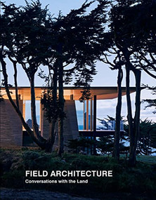 Field Architecture (Conversations with the Land) - 9781946226976 by Tami Hausman, Aaron Betsky, Joe Fletcher, Matthew  Millman, Juhani  Pallasmaa, Stan Field, Jess  Field, 9781946226976