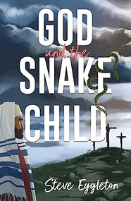 God and the Snake-child by Steve Eggleton, 9780745997926
