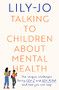 Talking to Children About Mental Health (The challenges facing Gen Z and Gen Alpha and how you can help) by Lily-Jo, 9780281087822