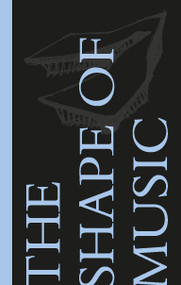 The Shape of Music (Warren Schwartz) by Alan  Karchmer, Warren Schwartz, Mark Volpe, Nicholas Urie, 9781946226815