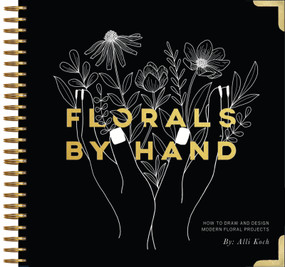 Florals By Hand (How to Draw and Design Modern Floral Projects) by Alli Koch, Paige Tate & Co., 9781944515911