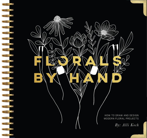 Florals By Hand (How to Draw and Design Modern Floral Projects) by Alli Koch, Paige Tate & Co., 9781944515911