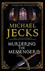 Murdering the Messenger - 9781448313723 by Michael Jecks, 9781448313723