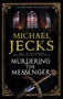 Murdering the Messenger - 9781448313723 by Michael Jecks, 9781448313723