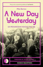 A New Day Yesterday (UK Progressive Rock and the 1970s) by Mike Barnes, 9781915841360