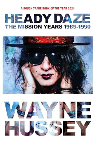 Heady Daze (The Mission Years, 1985-1990) by Wayne Hussey, 9781915841445