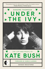 Under the Ivy (The Life and Music of Kate Bush) by Graeme Thomson, Sinéad Gleeson, 9781915841353