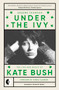 Under the Ivy (The Life and Music of Kate Bush) by Graeme Thomson, Sinéad Gleeson, 9781915841353