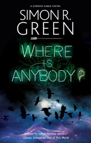 Where is Anybody? by Simon R. Green, 9781448311651