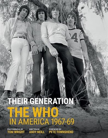 Their Generation (The Who in America 1967-1969) by Tom Wright, Andy Neill, Pete Townshend, 9781787601451