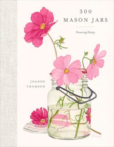 300 Mason Jars (Preserving History) by Joanne Thomson, 9781772035162