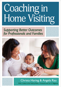 Coaching in Home Visiting (Supporting Better Outcomes for Professionals and Families) by Christa D. Haring, Angela Rau, Mark Innocenti, Lori Roggman, Jon Korfmacher, Nicole Pyle, Dorian Traube, Rebecca S Beegle, Patty Marickovich, Mary Louise Hemmeter, Bridget A. Walsh, Patricia H. Manz, Hyun-Joo Jeon, Oluwatobi Mogbojuri, Lori Bass, Rihana S. Mason, Mollie Ramano, Anne Larson, Kimberly Allen, Debbie Kruenegel-Farr, Margaret E. Machara, Adam Holland, Susan Killmeyer, Kimberly Meunier, Joseph Sparling, Daniel J. Whitaker, Shannon Self-Brown, Joanne Bielecki, Michaela Cotner, Matthew Lyons, Arshya Gurbani, 9781681257327