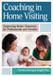Coaching in Home Visiting (Supporting Better Outcomes for Professionals and Families) by Christa D. Haring, Angela Rau, Mark Innocenti, Lori Roggman, Jon Korfmacher, Nicole Pyle, Dorian Traube, Rebecca S Beegle, Patty Marickovich, Mary Louise Hemmeter, Bridget A. Walsh, Patricia H. Manz, Hyun-Joo Jeon, Oluwatobi Mogbojuri, Lori Bass, Rihana S. Mason, Mollie Ramano, Anne Larson, Kimberly Allen, Debbie Kruenegel-Farr, Margaret E. Machara, Adam Holland, Susan Killmeyer, Kimberly Meunier, Joseph Sparling, Daniel J. Whitaker, Shannon Self-Brown, Joanne Bielecki, Michaela Cotner, Matthew Lyons, Arshya Gurbani, 9781681257327
