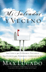 Mi Salvador y vecino (Tan cerca que podemos tocarlo, Tan fuerte que podemos confiar en Él) (Spanish Edition) by Max Lucado, 9780881137712