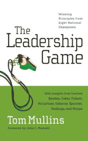 The Leadership Game (Winning Principles from Eight National Champions) by Tom Dale Mullins, 9781400280117